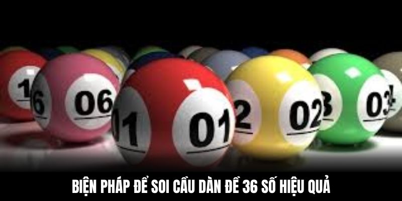 Biện pháp để soi cầu dàn đề 36 số hiệu quả