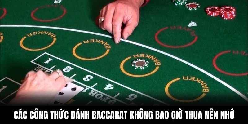 Các công thức đánh Baccarat không bao giờ thua nên nhớ