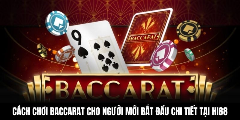 Cách chơi Baccarat cho người mới bắt đầu