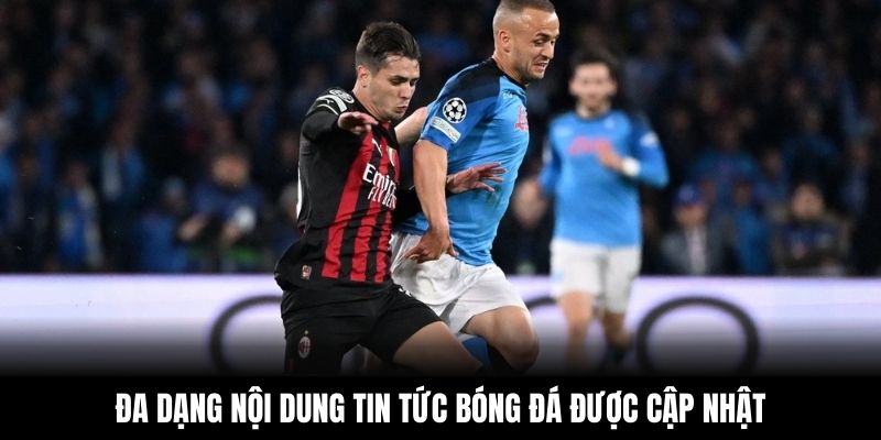 Đa dạng nội dung tin tức bóng đá được cập nhật