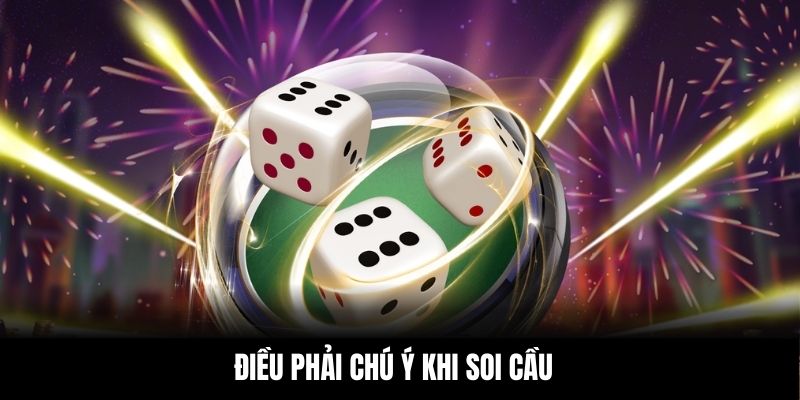Điều phải chú ý khi soi cầu