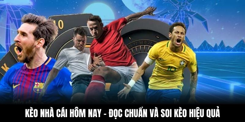 Kèo nhà cái hôm nay