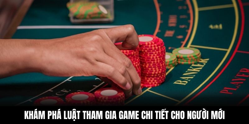 Khám phá luật tham gia game chi tiết cho người mới