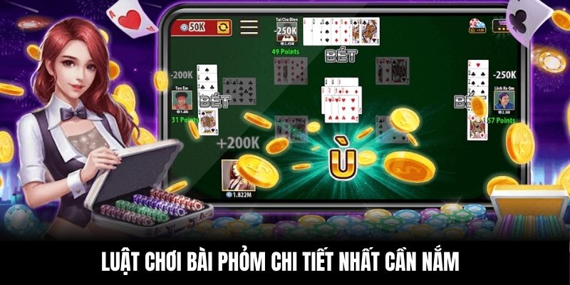 Luật chơi bài Phỏm chi tiết nhất cần nắm