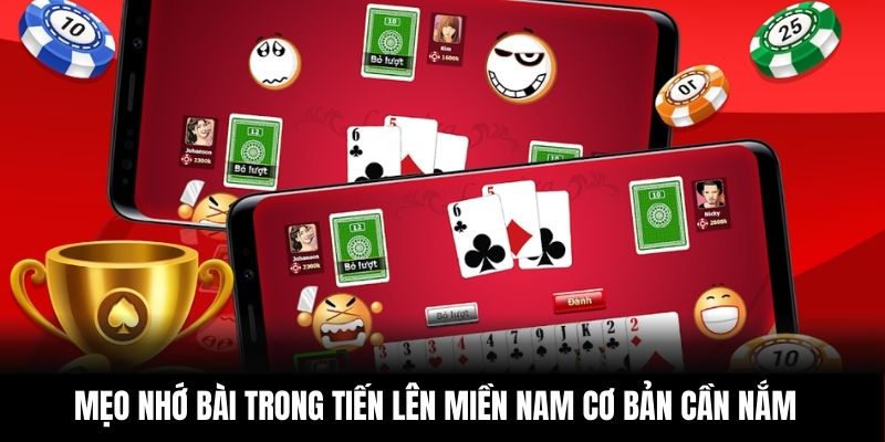 Mẹo nhớ bài trong Tiến lên miền Nam cơ bản cần nắm