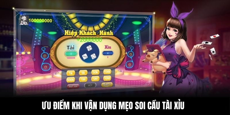 Ưu điểm khi vận dụng mẹo soi cầu tài xỉu